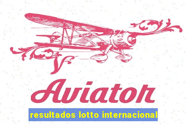 resultados lotto internacional